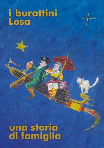 I burattini Losa. Una storia di famiglia. Catalogo della mostra (Bergamo, 2 novembre-31 dicembre 2024). Ediz. illustrata  - Libro Libri Aparte 2024, Libri Aparte | Libraccio.it