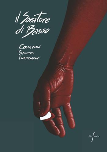 Il Sonatore di Basso. Collezione Spartiti Indipendenti. Ediz. a spirale - Gianni Maroccolo - Libro Libri Aparte 2026, Libri Acaso | Libraccio.it