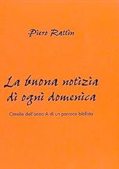La buona notizia di ogni domenica. Omelie dell'anno A di un parroco biblista