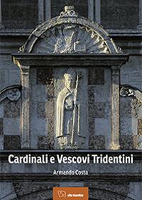 Cardinali e vescovi tridentini - Armando Costa - Libro Vita Trentina 2014 | Libraccio.it