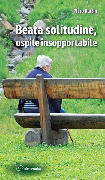 Beata solitudine, ospite insopportabile - Piero Rattin - Libro Vita Trentina 2020 | Libraccio.it