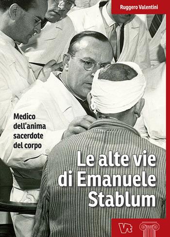 Le alte vie di Emanuele Stablum - Ruggero Valentini - Libro Vita Trentina 2020, Le colonne | Libraccio.it