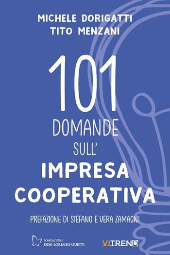 101 domande sull'impresa cooperativa - Michele Dorigatti, Tito Menzani - Libro VITREND 2021 | Libraccio.it