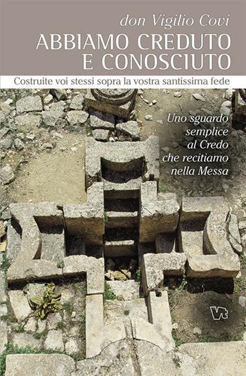 Abbiamo creduto e conosciuto - Vigilio Covi - Libro Vita Trentina 2021 | Libraccio.it