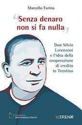 Senza denaro non si fa nulla. Don Silvio Lorenzoni e l'idea della cooperazione di credito in Trentino