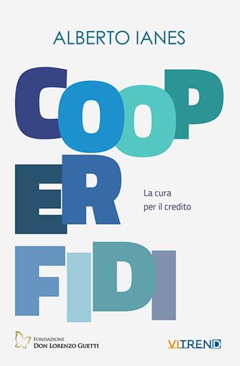 Cooperfidi. La cura per il credito - Alberto Ianes - Libro Vita Trentina 2022 | Libraccio.it