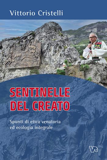 Sentinelle del creato - Vittorio Cristelli - Libro Vita Trentina 2022 | Libraccio.it