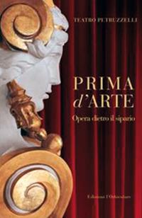 Prima d'arte. Teatro Petruzzelli. Opera dietro il sipario. Ediz. illustrata  - Libro L'Orbicolare 2009, I giganti fotografici | Libraccio.it