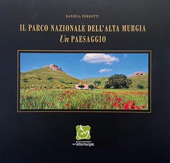 Il parco nazionale dell'alta Murgia. Un paesaggio - Daniela Perrotti - Libro L'Orbicolare 2024 | Libraccio.it