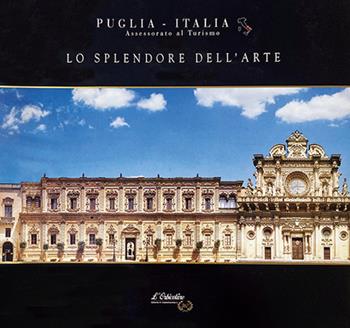 Puglia. Lo splendore dell'arte  - Libro L'Orbicolare 2024 | Libraccio.it