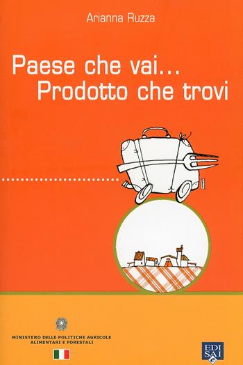 Paese che vai... Prodotto che trovi - Arianna Ruzza - Libro Edisai 2010 | Libraccio.it