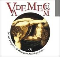 Vademecum. Per un progetto di restauro architettonico - Simonetta Valtieri - Libro Ginevra Bentivoglio EditoriA 2007, Architettonica | Libraccio.it