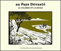 Au pays dévasté. La Calabre et la Sicile - Jules Tellier - Libro Ginevra Bentivoglio EditoriA 2009, Anastatica | Libraccio.it