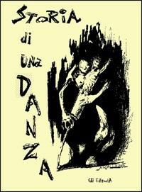 Storia di una danza - Alessio Fralleone - Libro Ginevra Bentivoglio EditoriA 2008, Allegorica | Libraccio.it