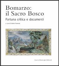 Bomarzo: il sacro bosco. Fortuna critica e documenti  - Libro Ginevra Bentivoglio EditoriA 2009, Arti | Libraccio.it