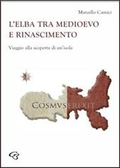 L' Elba tra Medioevo e Rinascimento. Viaggio alla scoperta di un'isola