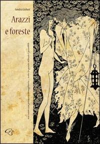 Arazzi e foreste - Sandra Giuliani - Libro Ginevra Bentivoglio EditoriA 2010, Anastatica | Libraccio.it