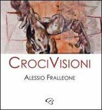 CriciVisioni. Catalogo mostra - Alessio Fralleone - Libro Ginevra Bentivoglio EditoriA 2010, Arti | Libraccio.it