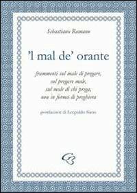 Mal de' orante ('L) - Sebastiano Romano - Libro Ginevra Bentivoglio EditoriA 2011, Allegorica | Libraccio.it