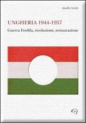 Ungheria 1944-1957. Guerra fredda, rivoluzione, restaurazione