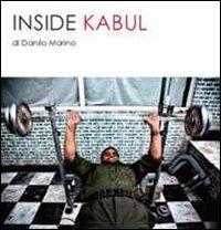 Inside Kabul - Danilo Marino - Libro Ginevra Bentivoglio EditoriA 2011, Allegorica | Libraccio.it