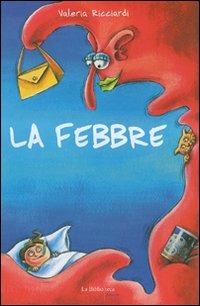 La febbre - Valeria Ricciardi - Libro La Biblioteca Junior 2007 | Libraccio.it