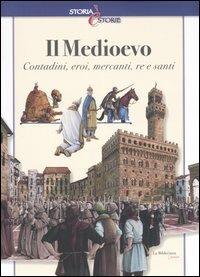 Il Medioevo. Contadini, eroi, mercanti, re e santi - Andrea Bachini - Libro La Biblioteca Junior 2006, Storia è storie | Libraccio.it