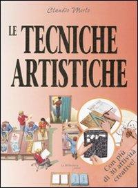 Le tecniche artistiche. Dal conoscere al fare - Claudio Merlo - Libro La Biblioteca Junior 2007 | Libraccio.it