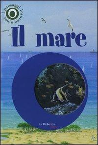 Il mare. I paesaggi intorno a noi. Con gadget - Ferruccio Cucchiarini - Libro La Biblioteca Junior 2007 | Libraccio.it
