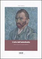 L'arte dell'autoritratto. Storia e teoria di un genere pittorico. Ediz. illustrata