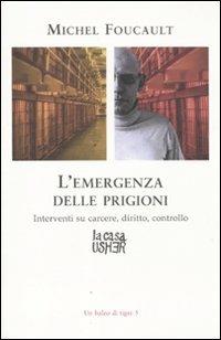 L' emergenza delle prigioni. Interventi su carcere, diritto e controllo - Michel Foucault - Libro La Biblioteca Junior 2010, Balzo di tigre | Libraccio.it