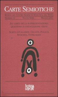 Carte semiotiche. Rivista del centro senese di semiotica del testo. Sui limiti della rappresentazione: questioni di enunciazione visiva. Vol. 12  - Libro La Casa Usher 2011 | Libraccio.it