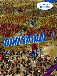 Grandi battaglie! Guerre di ieri e di oggi; armi, eserciti, strategie; la pace e la ricostruzione - Francesco Spadoni, Oliver Mensa, Lorenzo Paganelli - Libro La Biblioteca Junior 2011 | Libraccio.it