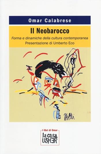 Il Neobarocco. Forma e dinamiche della cultura contemporanea - Omar Calabrese - Libro La Casa Usher 2013, I libri di Omar | Libraccio.it