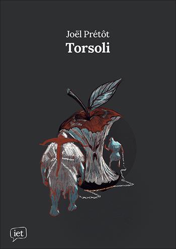 Torsoli - Joël Prétôt - Libro IET Ist. Editoriale Ticinese 2025, Storie di qui | Libraccio.it