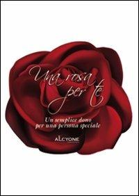Una rosa per te  - Libro Alcyone Casa Editrice 2011 | Libraccio.it