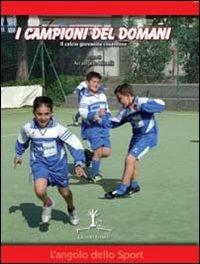 I campioni del domani. Il calcio giovanile cosentino  - Libro Erranti 2007, L'angolo dello sport | Libraccio.it
