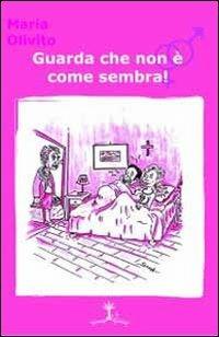 Guarda che non è come sembra! - Maria Olivito - Libro Erranti 2011, Narrantiche | Libraccio.it