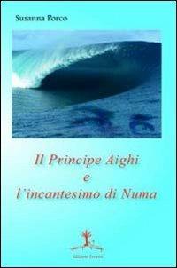 Il principe Aighi e l'incantesimo di Numa - Susanna Porco - Libro Erranti 2012 | Libraccio.it