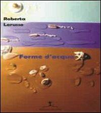 Forme d'acqua - Roberta Lorusso - Libro Erranti 2013, Errantiche | Libraccio.it
