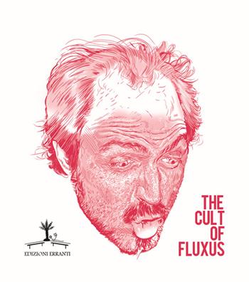 The cult of fluxus - Ernesto Orrico - Libro Erranti 2017 | Libraccio.it