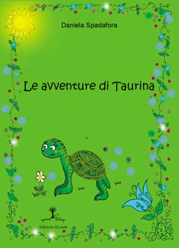 Le avventure di Taurina - Daniela Spadafora - Libro Erranti 2017 | Libraccio.it
