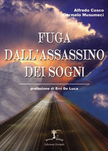 Fuga dall'assassino dei sogni - Alfredo Cosco, Carmelo Musumeci - Libro Erranti 2017 | Libraccio.it