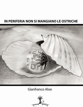 In periferia non si mangiano ostriche - Gianfranco Aloe - Libro Erranti 2015 | Libraccio.it