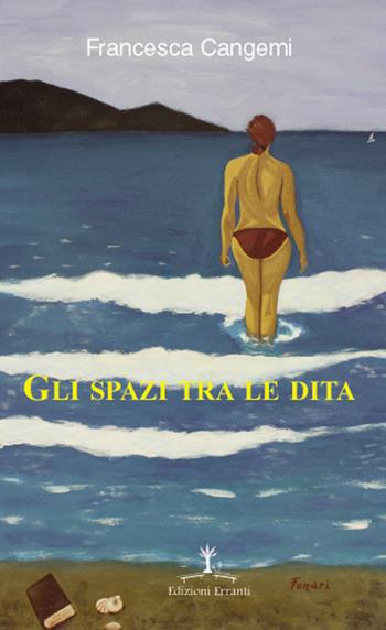 Gli spazi tra le dita - Francesca Cangemi - Libro Erranti 2016 | Libraccio.it