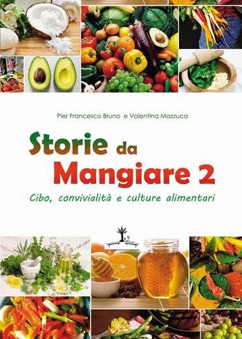 Storie da mangiare 2. Cibo, convivialità e culture alimentari - Pier Francesco Bruno, Valentina Mazzucca - Libro Erranti 2017 | Libraccio.it
