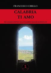 Calabria ti amo. Un viaggio erotico nella Calabria (quasi) sconosciuta