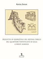 Progetto di ripristino del sistema idrico del quartiere fortificato di Kala a Berat Albania