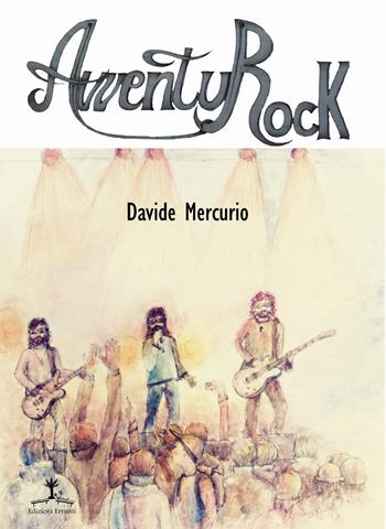 AvventuRock - Davide Mercurio - Libro Erranti 2017 | Libraccio.it