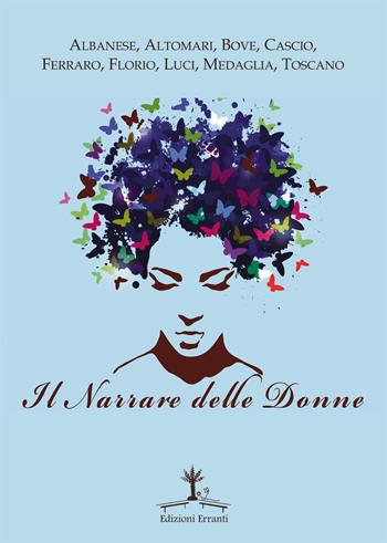 Il narrare delle donne  - Libro Erranti 2017 | Libraccio.it